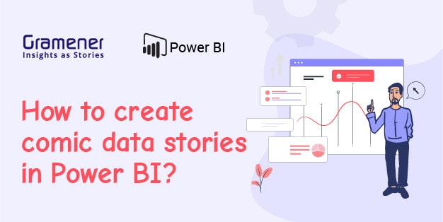 how to create comic data stories in power bi | comicgen | gramener