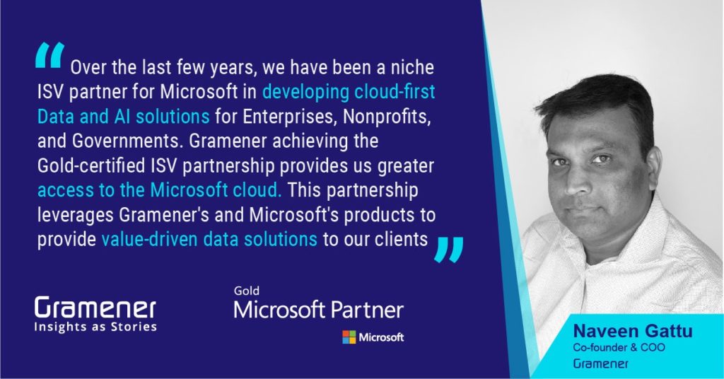 naveen gattu, gramener's coo and co-founder, talking about achieving the gold partner status from microsoft