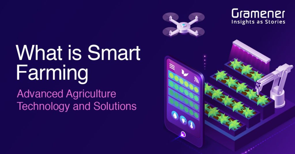 Article on what is smart farming and how it helps agtech industry and farmers to produce healthy crops.