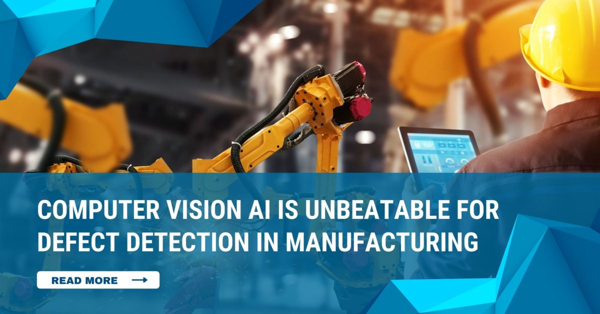 here's how computer vision ai is revolutionizing the manufacturing companies