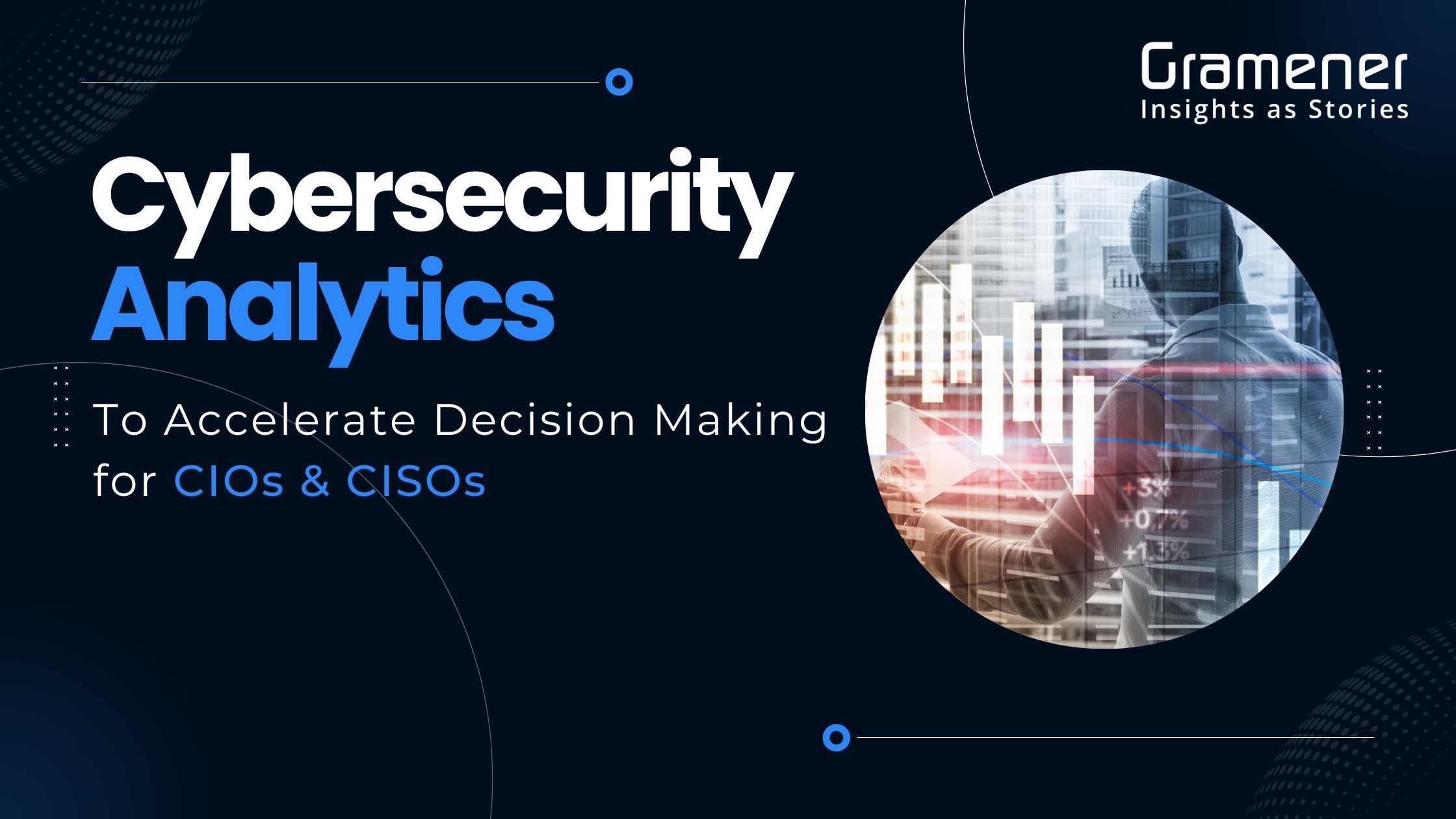 Cybersecurity Analytics What Is It And How It Helps Cios And Cisos 