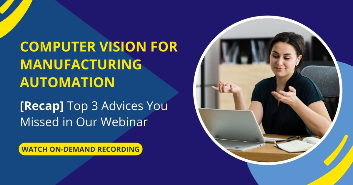 computer vision for manufacturing automation webinar takeaways