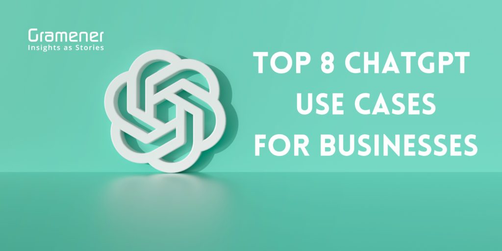 Top 8 ChatGPT Use Cases For Businesses