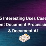 Top 5 Interesting Uses Cases of Intelligent Document Processing (IDP) & Document AI 