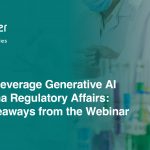 How to Leverage Generative AI in Pharma Regulatory Affairs: Key Takeaways from the Webinar