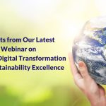 Insights from Our Latest Webinar on Merging Digital Transformation with Sustainability Excellence