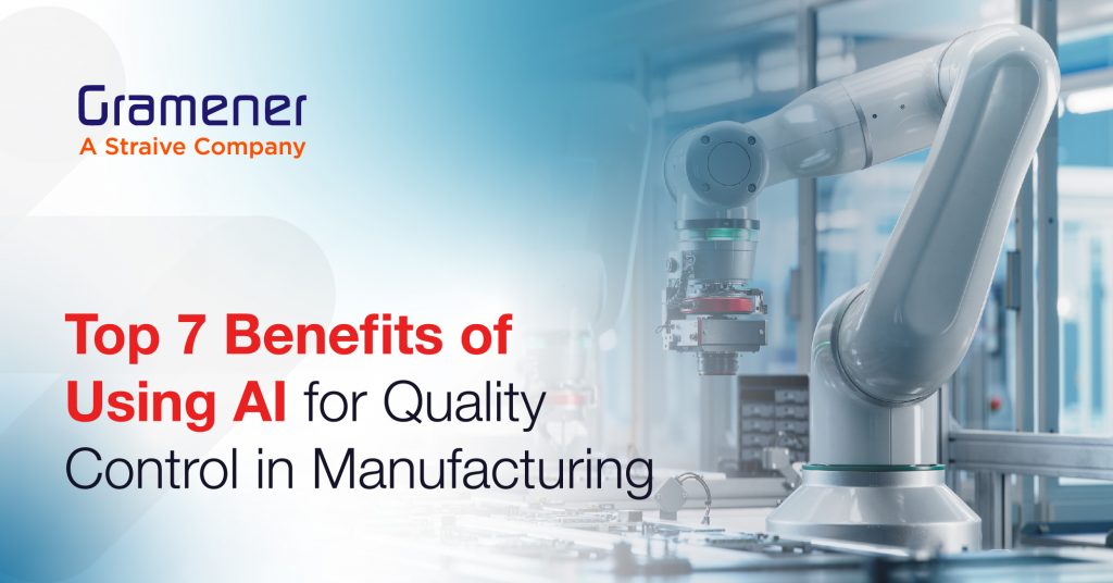 Top 7 Benefits of Using AI for Quality Control in Manufacturing