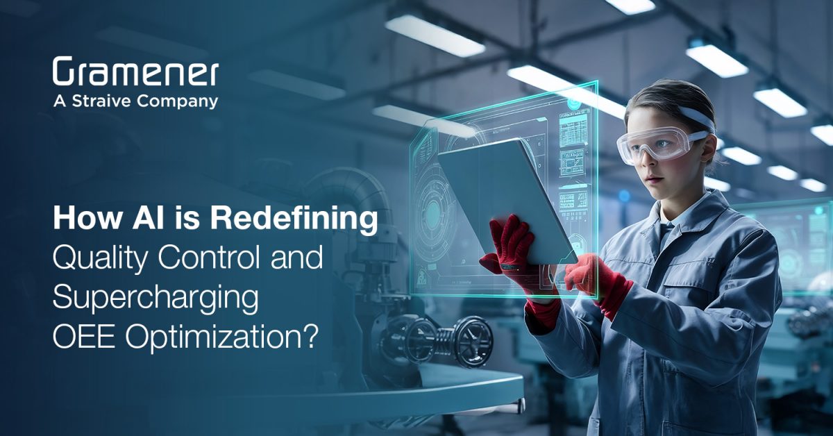 How AI is Redefining Quality Control and Supercharging OEE Optimization?